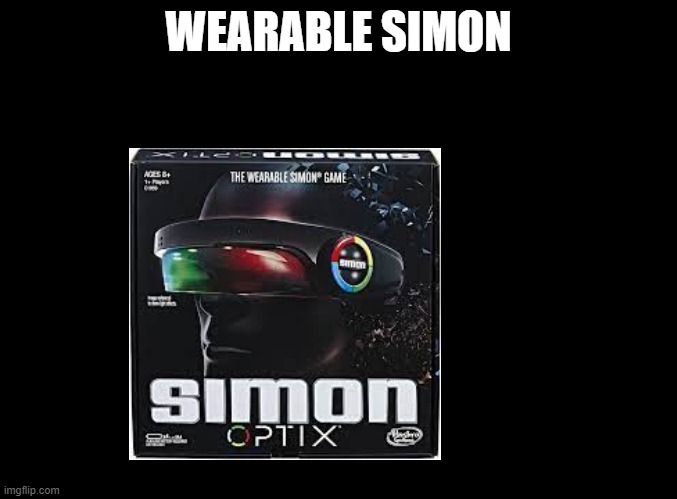This is a real thing | WEARABLE SIMON | image tagged in blank black,simon,hasbro | made w/ Imgflip meme maker
