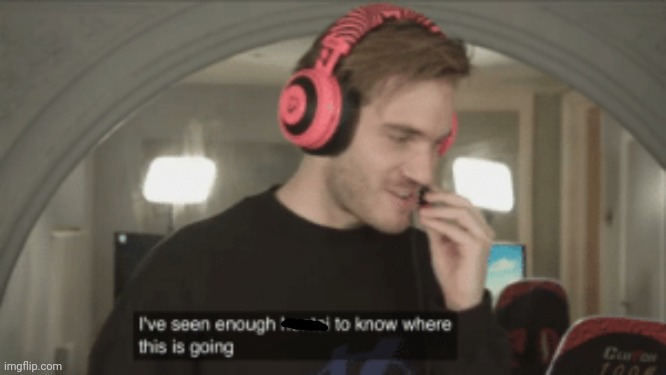 I've seen enough hentai to know where this is going | image tagged in i've seen enough hentai to know where this is going | made w/ Imgflip meme maker