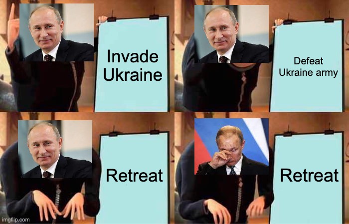 Putins Plan | Invade Ukraine; Defeat Ukraine army; Retreat; Retreat | image tagged in memes,gru's plan | made w/ Imgflip meme maker