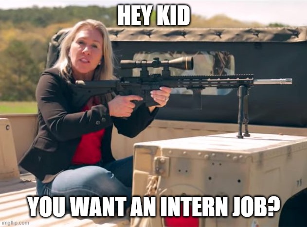 Q Crazy | HEY KID YOU WANT AN INTERN JOB? | image tagged in q crazy | made w/ Imgflip meme maker