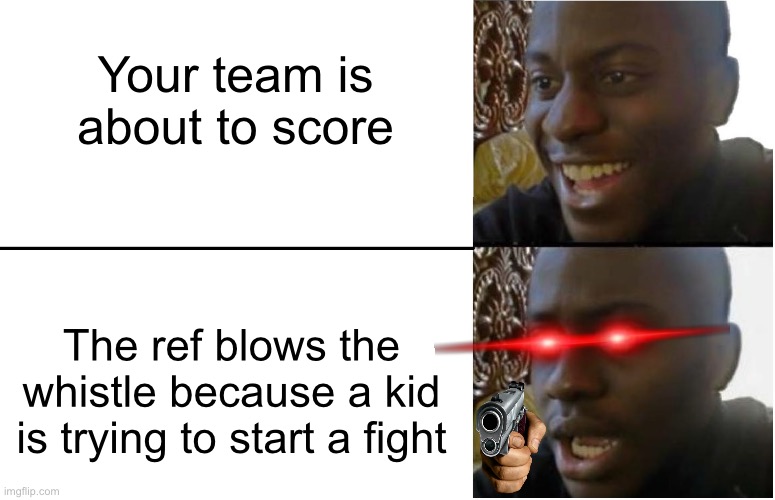 I hate this and it happens a lot in hockey | Your team is about to score; The ref blows the whistle because a kid is trying to start a fight | image tagged in disappointed black guy | made w/ Imgflip meme maker
