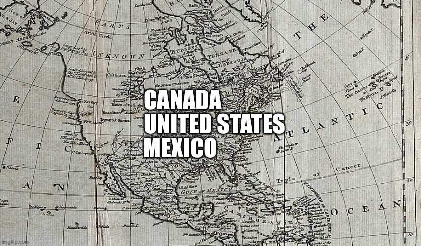 Yes | CANADA; UNITED STATES; MEXICO | made w/ Imgflip meme maker