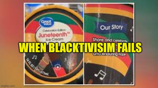 Walmart Blacksploits | WHEN BLACKTIVISIM FAILS | image tagged in let them eat ice cream,blm,fake,facists,stupid liberals,woke | made w/ Imgflip meme maker