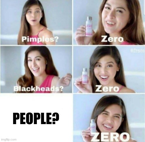 Pimples, Zero! | PEOPLE? | image tagged in pimples zero | made w/ Imgflip meme maker