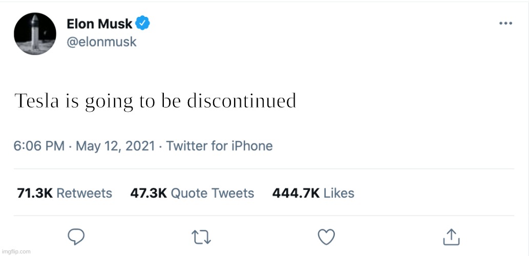 tesla | Tesla is going to be discontinued | image tagged in elon musk blank tweet | made w/ Imgflip meme maker