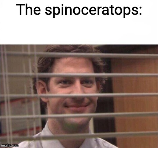 Jim Halpert | The spinoceratops: | image tagged in jim halpert | made w/ Imgflip meme maker