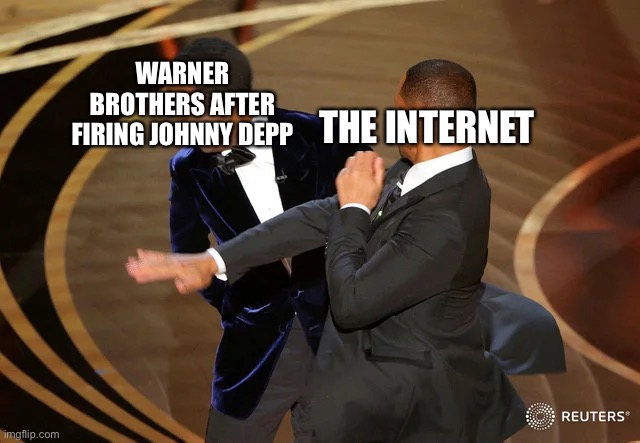 Will Smith punching Chris Rock | WARNER BROTHERS AFTER FIRING JOHNNY DEPP; THE INTERNET | image tagged in will smith punching chris rock | made w/ Imgflip meme maker