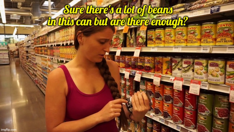 Sure there's a lot of beans in this can but are there enough? | made w/ Imgflip meme maker