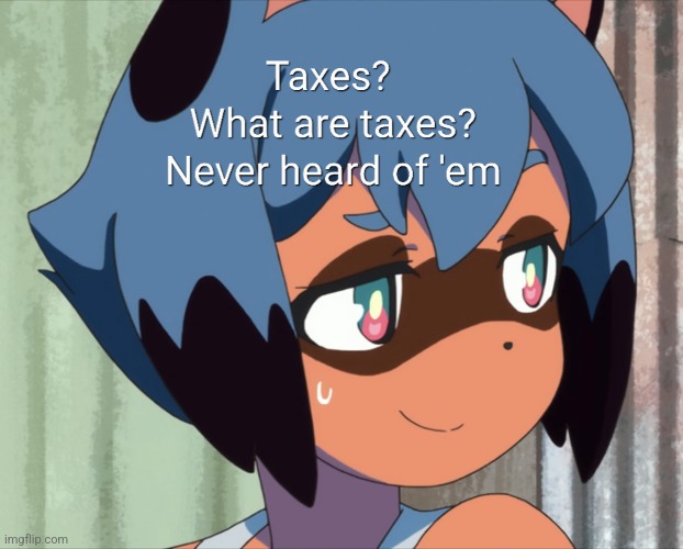 Michiru Kagemori - Taxes | image tagged in michiru kagemori - taxes | made w/ Imgflip meme maker