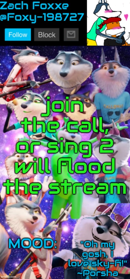 join the call, or sing 2 will flood the stream | image tagged in foxy-198727 porsha announcement template | made w/ Imgflip meme maker