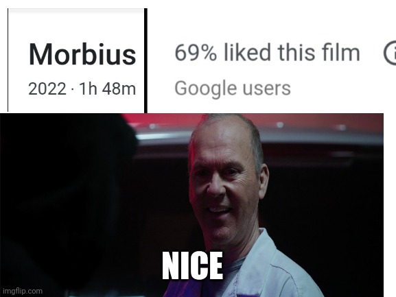 Morbius is nice actually lol | NICE | image tagged in funny memes | made w/ Imgflip meme maker