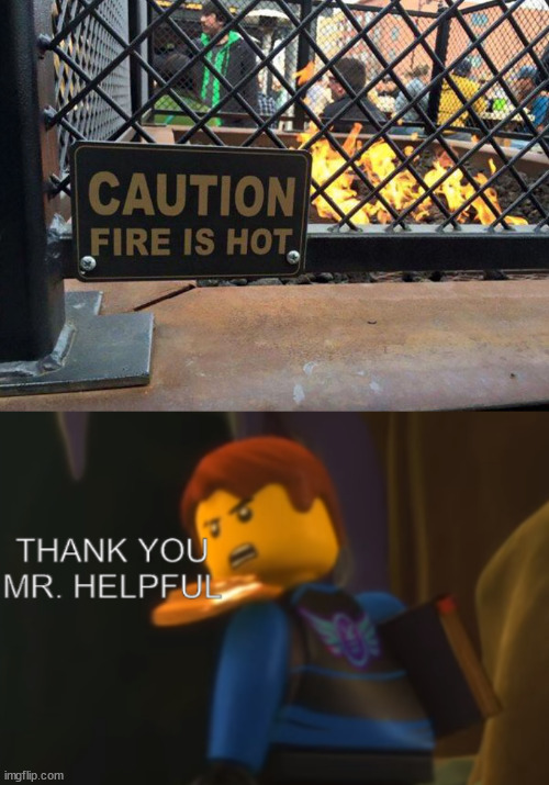 Ah really, thanks for the information | image tagged in thank you mr helpful,fire | made w/ Imgflip meme maker