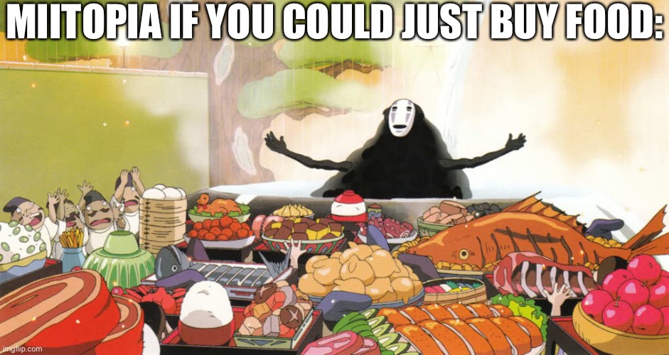 Miitopia |  MIITOPIA IF YOU COULD JUST BUY FOOD: | image tagged in when your food arrives,miitopia,nintendo,nintendo games,relatable | made w/ Imgflip meme maker