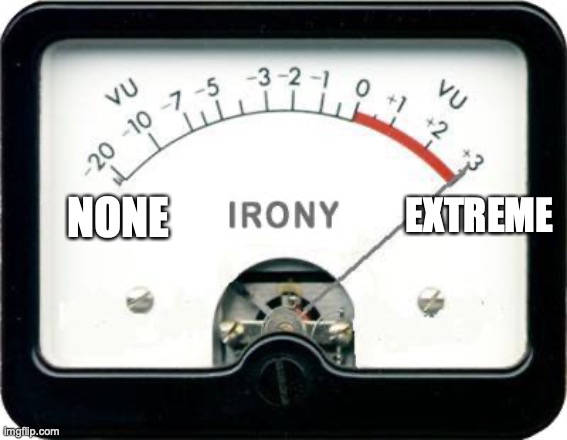 Irony Meter | EXTREME NONE | image tagged in irony meter | made w/ Imgflip meme maker