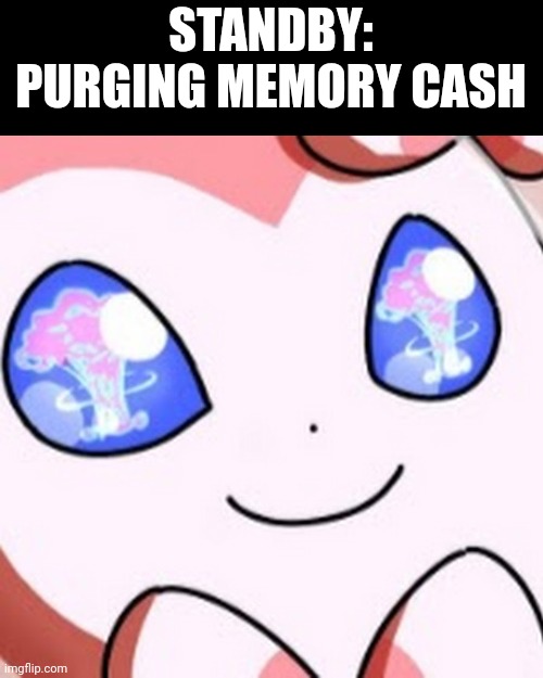 STANDBY: PURGING MEMORY CASH | made w/ Imgflip meme maker