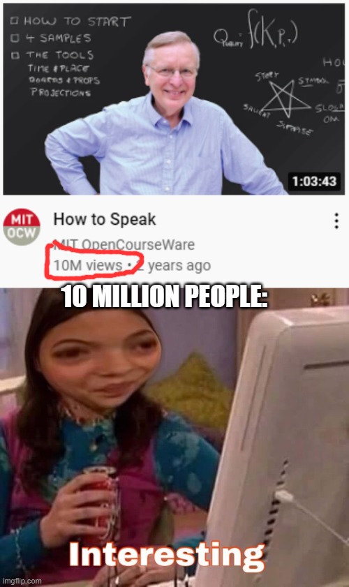 *insert creative title* | 10 MILLION PEOPLE: | image tagged in intresting,funny,how to speak | made w/ Imgflip meme maker