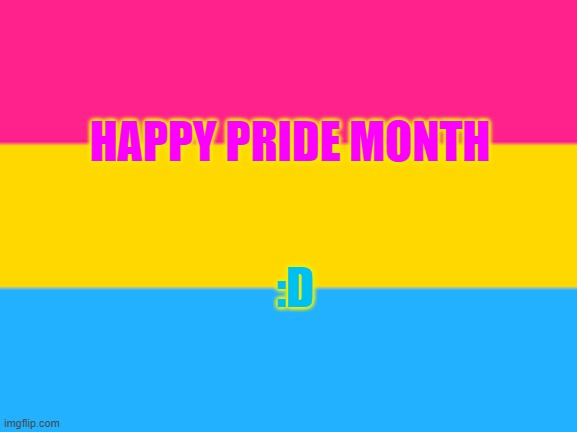 Pansexual flag | HAPPY PRIDE MONTH; :D | image tagged in pansexual flag | made w/ Imgflip meme maker