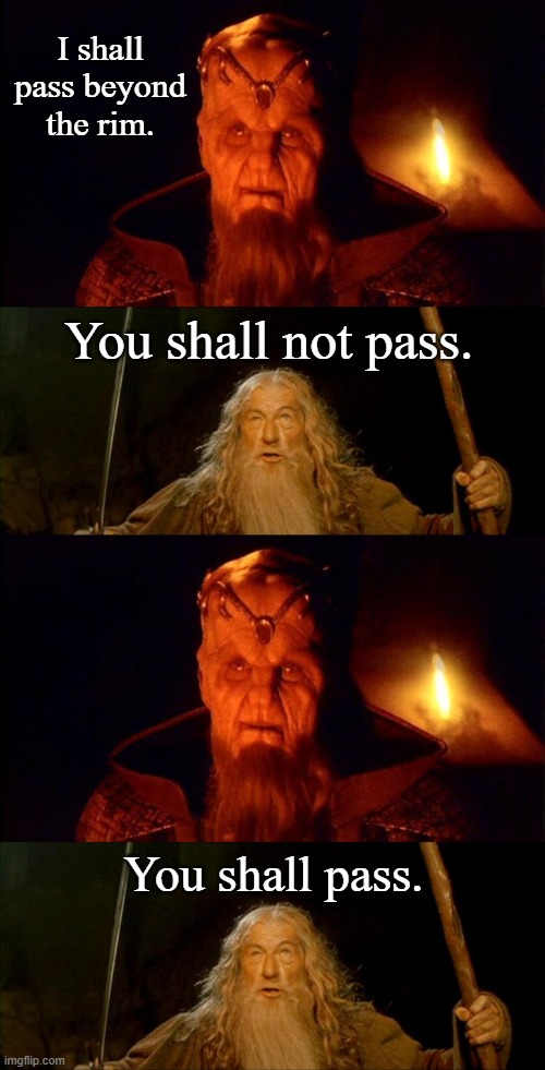Lorien Shall Pass | I shall pass beyond the rim. You shall not pass. You shall pass. | image tagged in lorien,gandalf you shall not pass,memes,babylon 5 | made w/ Imgflip meme maker