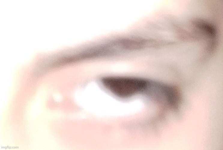 this is my eye (why tf did my eyeball move like that) | made w/ Imgflip meme maker
