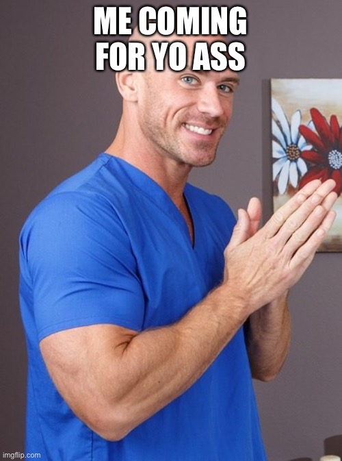 Johnny Sins | ME COMING FOR YO ASS | image tagged in johnny sins | made w/ Imgflip meme maker