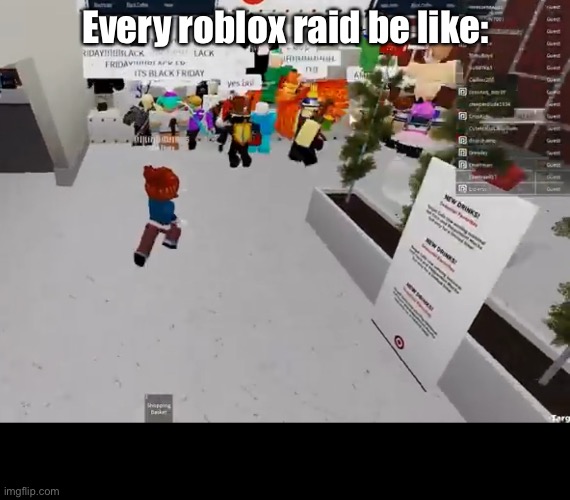 Every roblox raid be like: | made w/ Imgflip meme maker