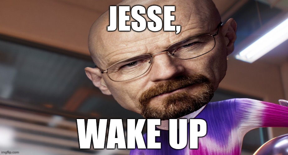 JESSE, WAKE UP | made w/ Imgflip meme maker