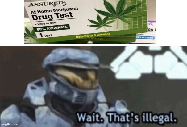 Drug | image tagged in wait that's illegal | made w/ Imgflip meme maker