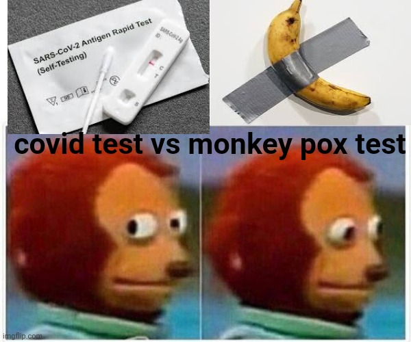 monkey pox | covid test vs monkey pox test | image tagged in memes,monkey puppet | made w/ Imgflip meme maker