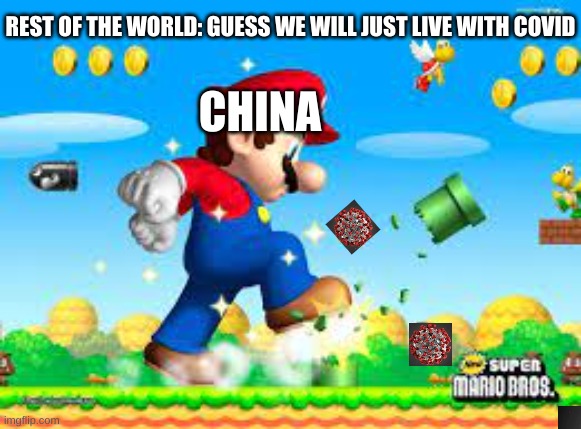 covid will die | REST OF THE WORLD: GUESS WE WILL JUST LIVE WITH COVID; CHINA | image tagged in run,covid-19,death to covid | made w/ Imgflip meme maker