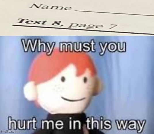 Oof | image tagged in why must you hurt me in this way | made w/ Imgflip meme maker