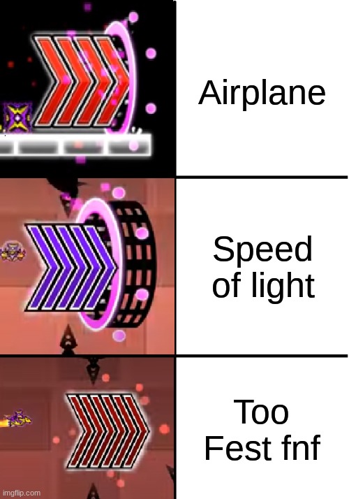 too fest | Airplane; Speed of light; Too Fest fnf | image tagged in 4x speed 5x speed 6x speed | made w/ Imgflip meme maker