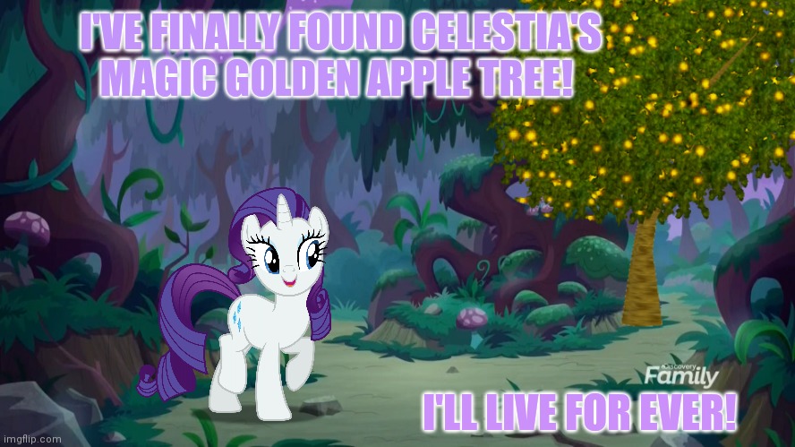 Rarity explores | I'VE FINALLY FOUND CELESTIA'S MAGIC GOLDEN APPLE TREE! I'LL LIVE FOR EVER! | image tagged in mlp forest,rarity,explores,the everfree forest | made w/ Imgflip meme maker