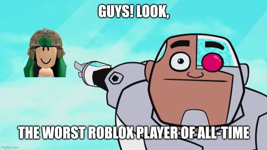 That's right Lisa Gaming Roblox, YOU'RE "WINNER"! | GUYS! LOOK, THE WORST ROBLOX PLAYER OF ALL-TIME | image tagged in guys look a birdie,lisa gaming roblox,roblox,and that's a fact,memes | made w/ Imgflip meme maker
