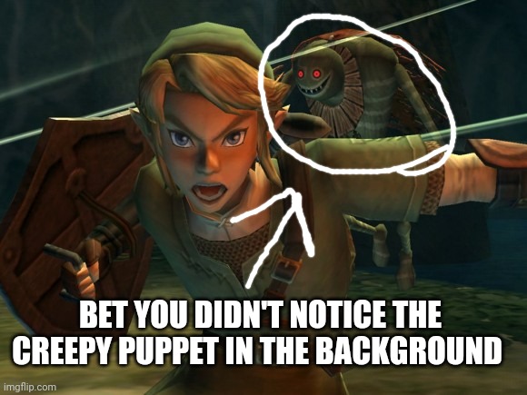 Link Legend of Zelda Yelling | BET YOU DIDN'T NOTICE THE CREEPY PUPPET IN THE BACKGROUND | image tagged in link legend of zelda yelling | made w/ Imgflip meme maker