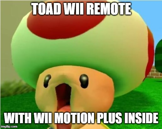 High Quality toad wii remote Blank Meme Template