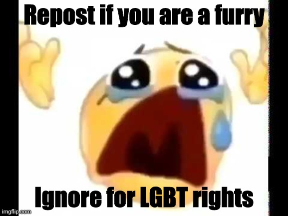 choose which fatherless to join (comment = femboy, upvote = feminist, downvote = weeb)) | Repost if you are a furry; Ignore for LGBT rights | image tagged in cursed crying emoji,edit tags if you are a chad | made w/ Imgflip meme maker