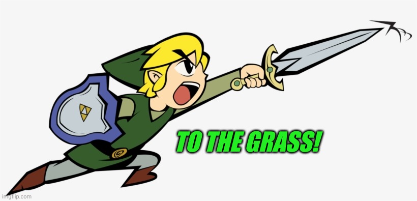 TO THE GRASS! | made w/ Imgflip meme maker