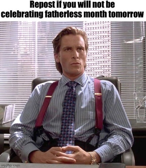 Comment if you won't celebrate fatherless month | made w/ Imgflip meme maker