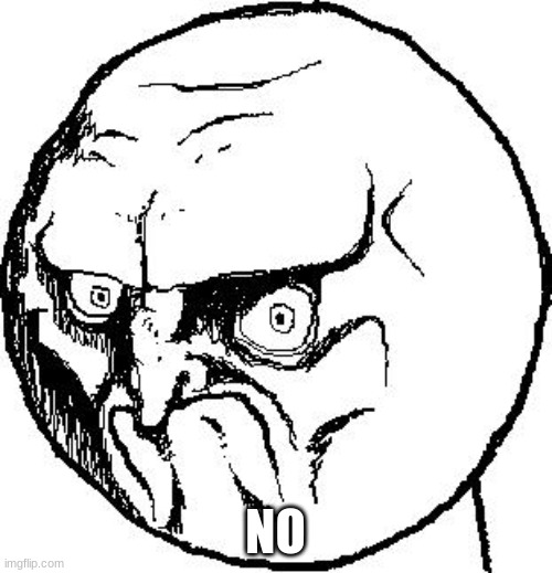 No Rage Face | NO | image tagged in no rage face | made w/ Imgflip meme maker