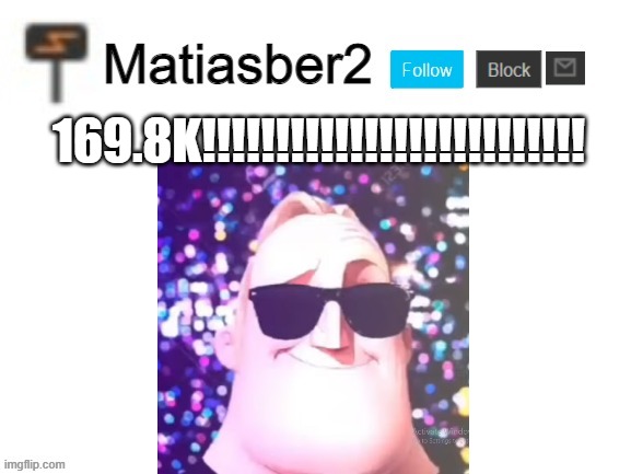 Matiasber2 Announcement Template | 169.8K!!!!!!!!!!!!!!!!!!!!!!!!!! | image tagged in matiasber2 announcement template | made w/ Imgflip meme maker