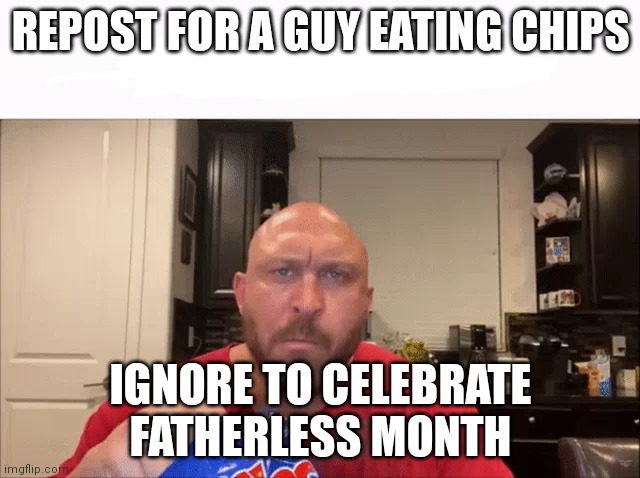 comment for a cup of air | REPOST FOR A GUY EATING CHIPS; IGNORE TO CELEBRATE FATHERLESS MONTH | image tagged in cry about it | made w/ Imgflip meme maker