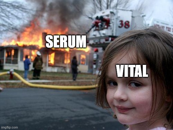 Disaster Girl | SERUM; VITAL | image tagged in memes,disaster girl | made w/ Imgflip meme maker