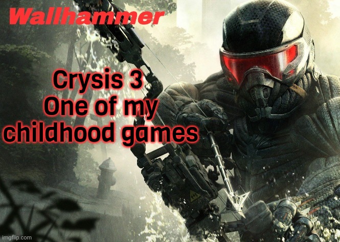 Crysis 3 | Crysis 3 
One of my childhood games | image tagged in crysis 3 | made w/ Imgflip meme maker