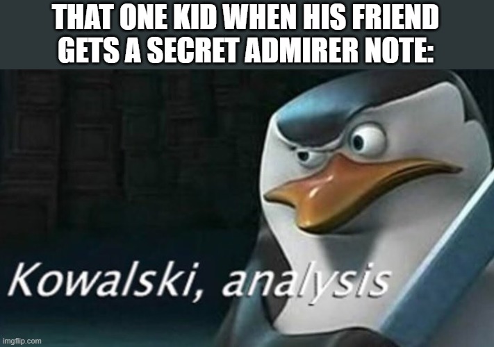 This happened in Math class. LOL | THAT ONE KID WHEN HIS FRIEND GETS A SECRET ADMIRER NOTE: | image tagged in analysis | made w/ Imgflip meme maker