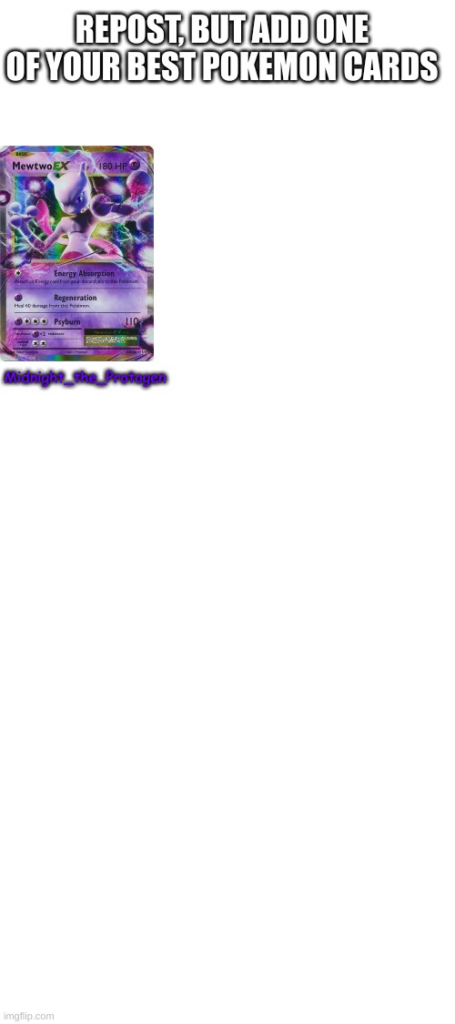 I got mine from a trade (I traded a Celebi V) | REPOST, BUT ADD ONE OF YOUR BEST POKEMON CARDS; Midnight_the_Protogen | image tagged in blank white template | made w/ Imgflip meme maker
