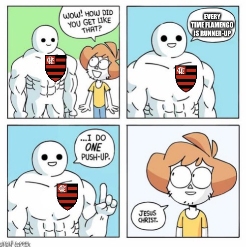 Oh God... | EVERY TIME FLAMENGO IS RUNNER-UP | image tagged in wow how did you get like that template,comics/cartoons,soccer,funny,brazil,brasil | made w/ Imgflip meme maker