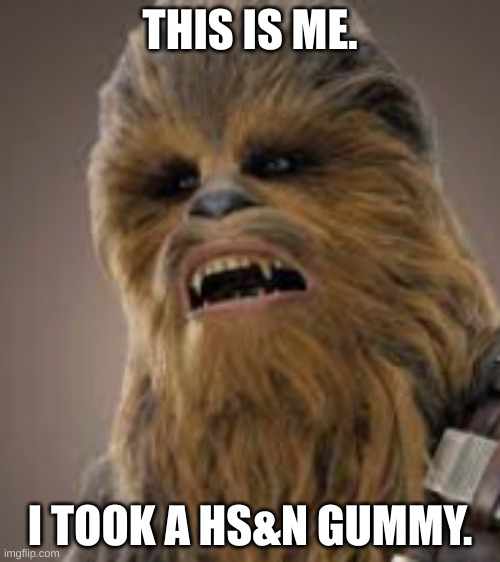 THIS IS ME. I TOOK A HS&N GUMMY. | made w/ Imgflip meme maker