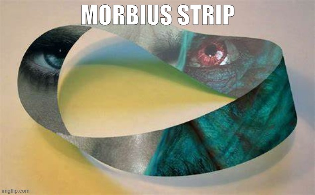 MORBIUS STRIP | made w/ Imgflip meme maker