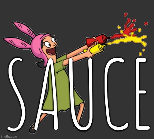 sauce | SAUCE | image tagged in sauce | made w/ Imgflip meme maker