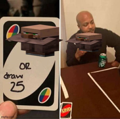 UNO Draw 25 Cards Meme | image tagged in memes,uno draw 25 cards | made w/ Imgflip meme maker